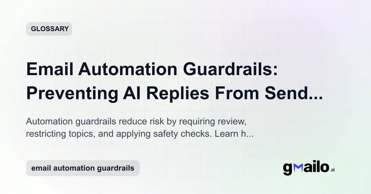Email Automation Guardrails: Preventing AI Replies From Sending the Wrong Thing glossary thumbnail