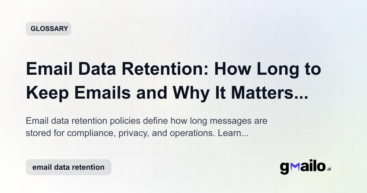 Email Data Retention: How Long to Keep Emails and Why It Matters for Teams glossary thumbnail