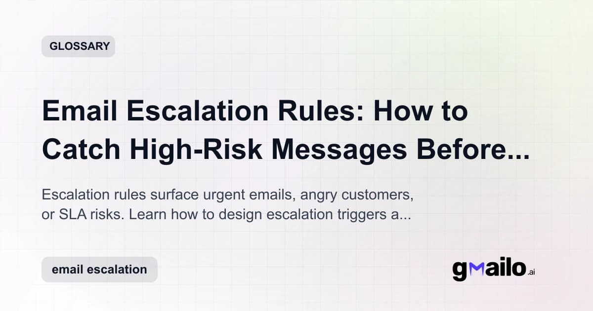 Email Escalation Rules: How to Catch High-Risk Messages Before They Blow Up glossary thumbnail