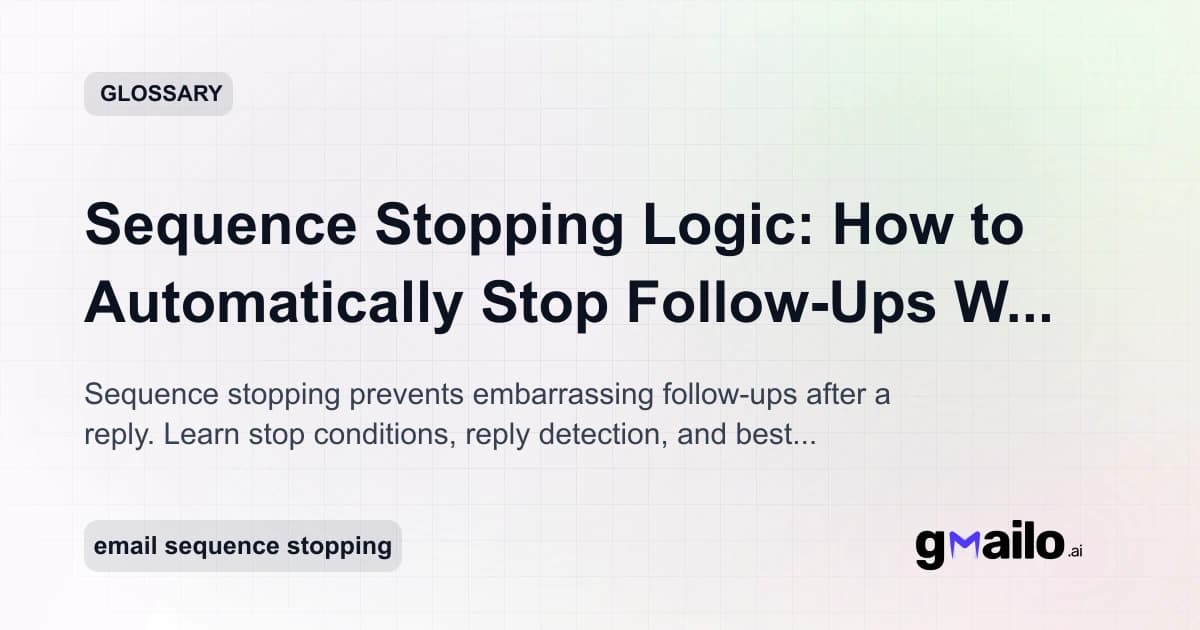 Sequence Stopping Logic: How to Automatically Stop Follow-Ups When Someone Replies glossary thumbnail