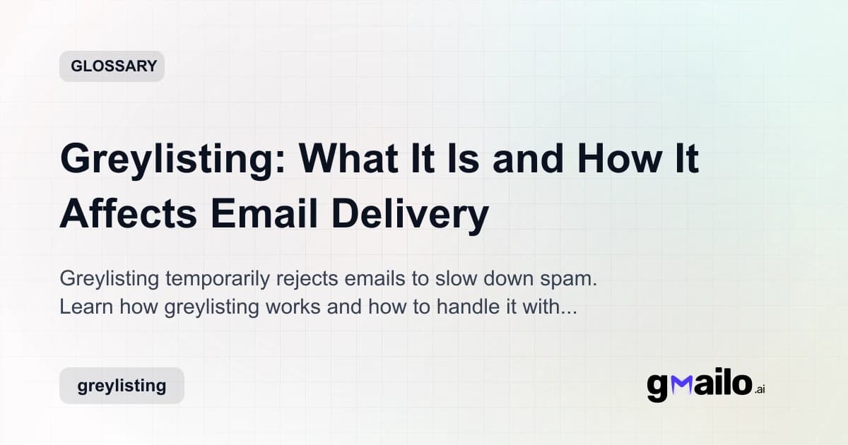 Greylisting: What It Is and How It Affects Email Delivery glossary thumbnail