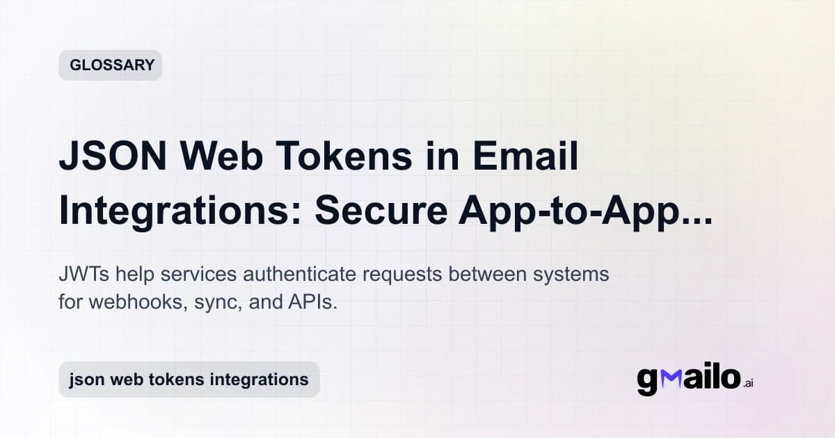 JSON Web Tokens in Email Integrations: Secure App-to-App Identity glossary thumbnail